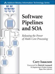 Software Pipelines and SOA : Releasing the Power of Multi-Core Processing