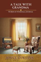 A Talk with Grandma- Words of Wisdom and Journal