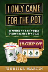I Only Came for the Pot : A Guide to Las Vegas Dispensaries For 2023