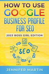 How to Use Google Business Profile for SEO : 2023 Boss Girl Edition