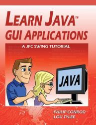 Learn Java Gui Applications : A Jfc Swing Tutorial