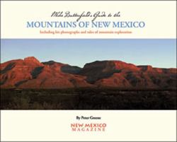 Mike Butterfield's Guide to the Mountains of New Mexico : Including His Photographs and Tales of Mountain Exploration