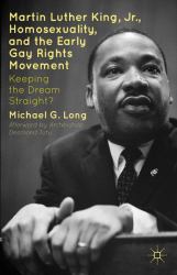 Martin Luther King, Jr. , Homosexuality, and the Early Gay Rights Movement : Keeping the Dream Straight?