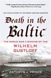 Death in the Baltic : The World War II Sinking of the Wilhelm Gustloff