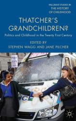 Thatcher's Grandchildren? : Politics and Childhood in the Twenty First Century