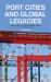 Port Cities and Global Legacies