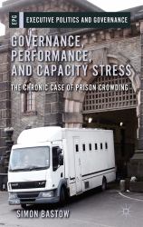 Governance, Performance, and Capacity Stress : The Chronic Case of Prison Crowding