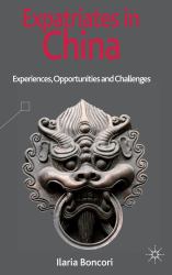 Expatriates in China : Experiences, Opportunities and Challenges