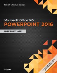 Shelly Cashman Series Microsoft Office 365 and PowerPoint 2016 : Intermediate, Loose-Leaf Version