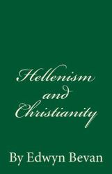 Hellenism and Christianity : By Edwyn Bevan