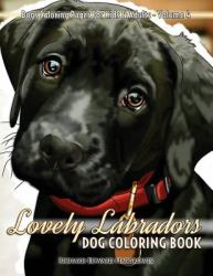 Lovely Labradors Dog Coloring Book - Dogs Coloring Pages for Kids and Adults