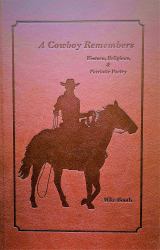 A Cowboy Remembers : Western, Religious, & Patriotic Poetry