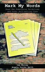 Mark My Words : Read the Submission Guidelines and Other Self-Editing Tips