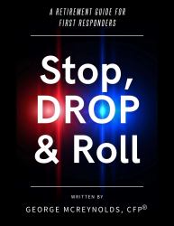 Stop, DROP and Roll : A Retirement Guide for First Responders