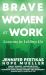 Brave Women at Work : Lessons in Letting Go