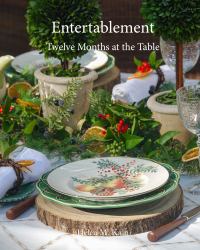 Entertablement - Twelve Months at the Table : A Year of Gatherings, Recipes & Tablescapes