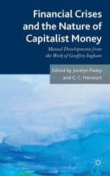 Financial Crises and the Nature of Capitalist Money : Mutual Developments from the Work of Geoffrey Ingham