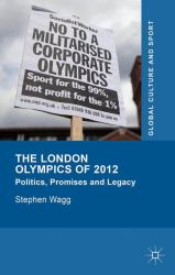 The London Olympics Of 2012 : Politics, Promises and Legacy