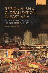 Regionalism and Globalization in East Asia : Politics, Security and Economic Development