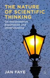 The Nature of Scientific Thinking : Interpretation, Explanation and Understanding