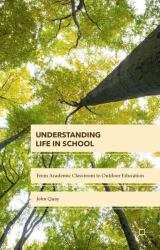Understanding Life in School : From the Academic Classroom to Outdoor Education