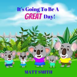 It's Going to Be a Great Day! : Why? Because We're Going to Make It a Great Day