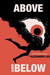 Above and Below : A Dystopian Novel