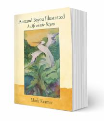 Armand Bayou Illustrated A Life On the Bayou