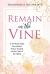 Remain in the Vine : A 10-Week Daily Devotional Prayer Journal on the Fruit of the Spirit - 5 Min. Bible Study for Women - Prompts for Wellbeing Remain in the Vine : A 10-Week Daily Devotional Prayer Journal on the Fruit of the Spirit - 5 Min. Bible Study for Women - Prompts for Wellbeing