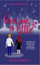 Love Me a Little : A Hearts of Broadway Novel