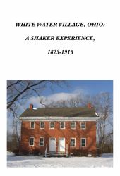The Shakers of White Water, Ohio, 1823-1916