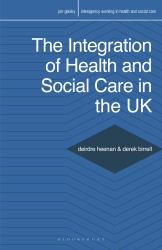 The Integration of Health and Social Care in the UK : Policy and Practice