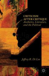Criticism after Critique : Aesthetics, Literature, and the Political