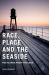 Race, Place and the Seaside : Postcards from the Edge