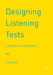 Designing Listening Tests : A Practical Approach