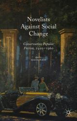 Novelists Against Social Change : Conservative Popular Fiction, 1920-1960