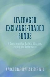 Leveraged Exchange-Traded Funds : A Comprehensive Guide to Structure, Pricing, and Performance