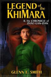 Legend of the KhiMara: the Chronicle of Zhào Gan-Zian