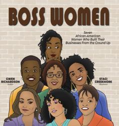 Boss Women : Seven African-American Women Who Built Their Businesses from the Ground Up