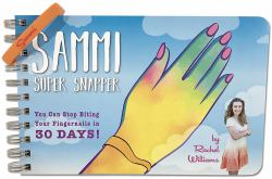 Sammi Super Snapper : You Can Stop Biting Your Nails in 30 Days!