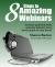 8 Steps to Amazing Webinars