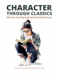 Character Through Classics: Manners Training Inspired by Everyday Graces : Critical Thinkers Edition
