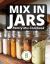Mix in Jars : Pantry Mix Cookbook
