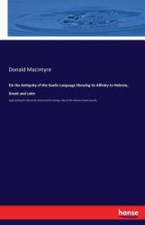 On the Antiquity of the Gaelic Language Shewing Its Affinity to Hebrew, Greek and Latin