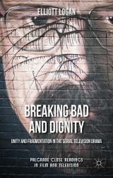 Breaking Bad and Dignity : Unity and Fragmentation in the Serial Television Drama