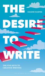 The Desire to Write : The Five Keys to Creative Writing