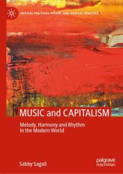 Music and Capitalism : Melody, Harmony, and Rhythm in the Modern World