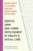 Service User and Carer Involvement in Health and Social Care : A Retrospective and Prospective Analysis