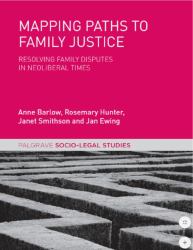 Mapping Paths to Family Justice : Resolving Family Disputes in Neoliberal Times