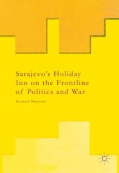 Sarajevo's Holiday Inn on the Frontline of Politics and War
